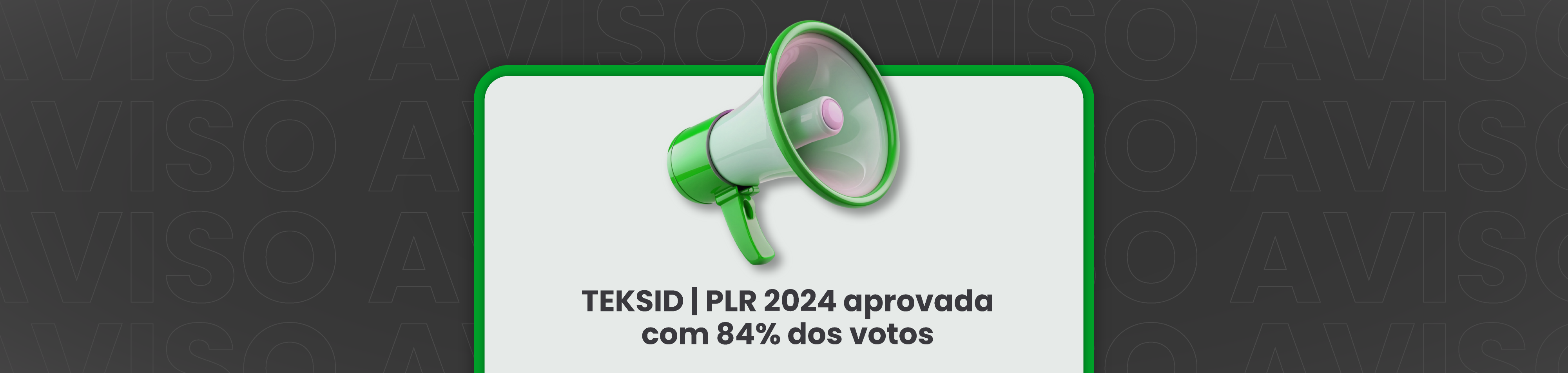 TEKSID | PLR 2024 aprovada com 84% dos votos